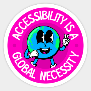 Accessibility Is A Global Necessity Sticker